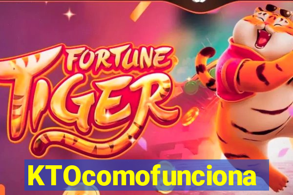 KTOcomofunciona