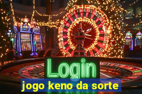 jogo keno da sorte