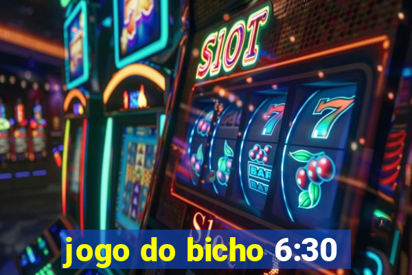 jogo do bicho 6:30