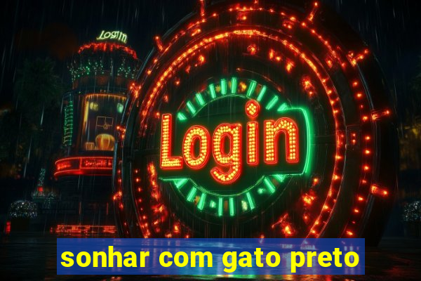 sonhar com gato preto