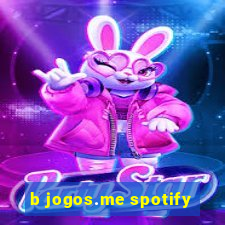 b jogos.me spotify