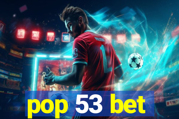 pop 53 bet