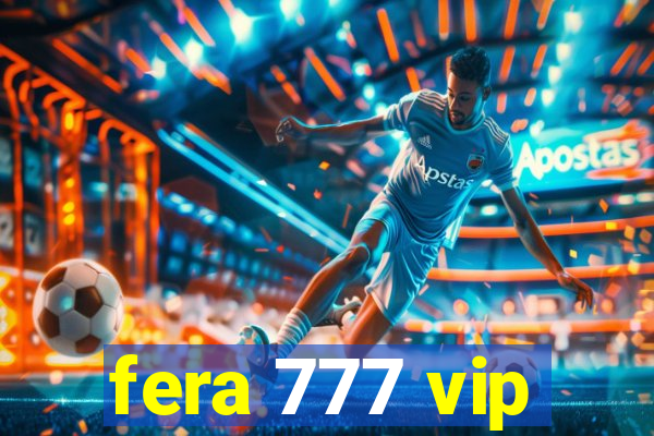 fera 777 vip