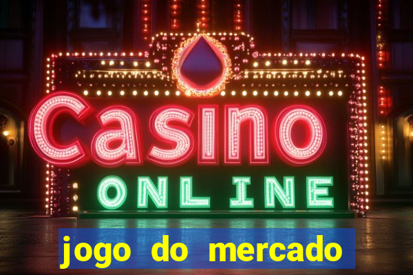 jogo do mercado dinheiro infinito