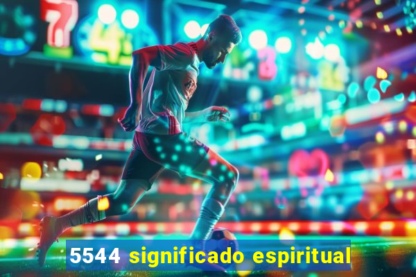 5544 significado espiritual