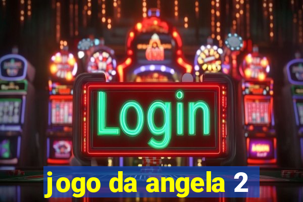 jogo da angela 2