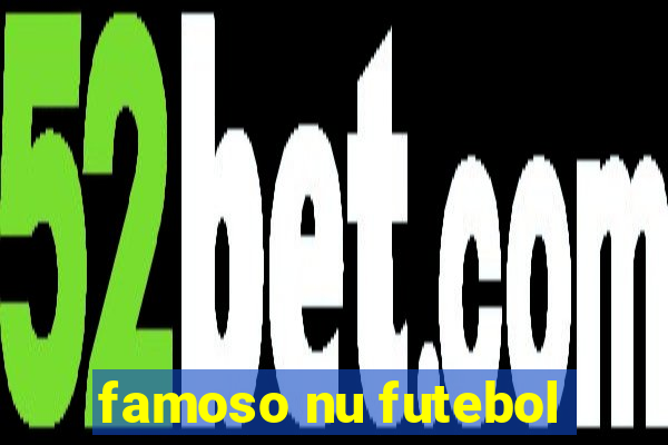 famoso nu futebol