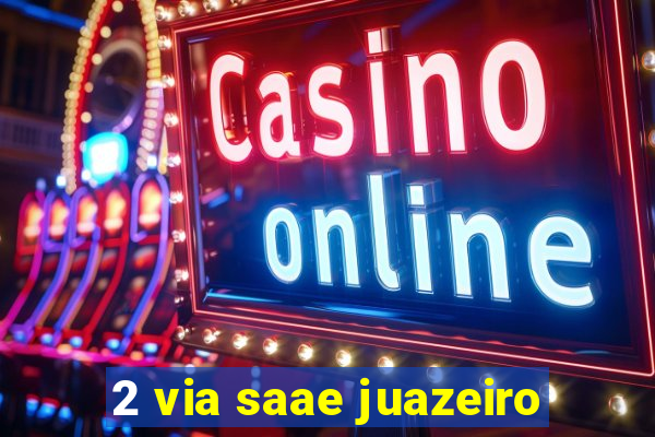 2 via saae juazeiro