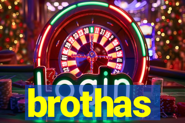 brothas
