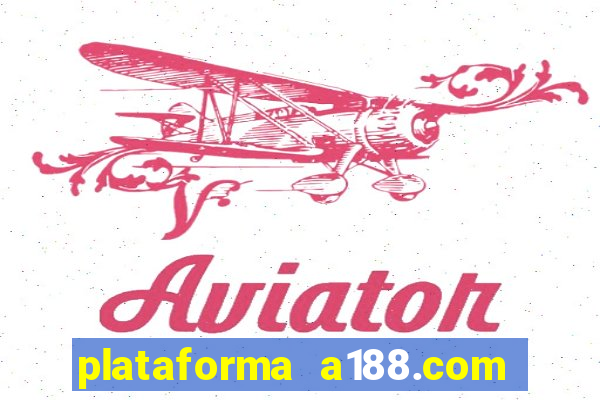 plataforma a188.com paga mesmo