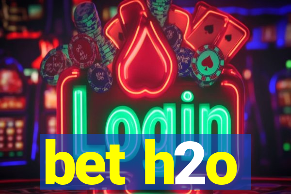bet h2o
