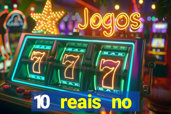 10 reais no cadastro cassino