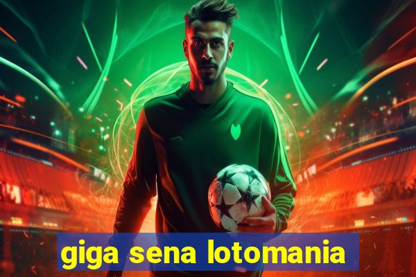 giga sena lotomania