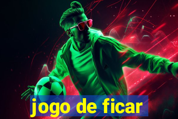 jogo de ficar
