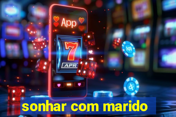 sonhar com marido