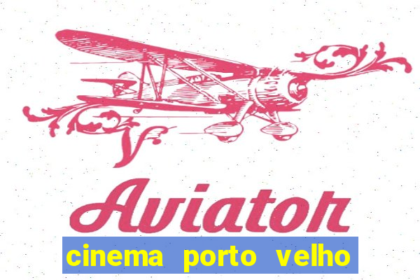 cinema porto velho ig shopping