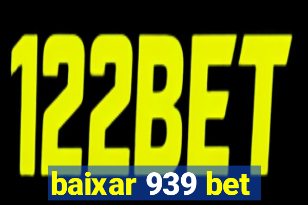 baixar 939 bet