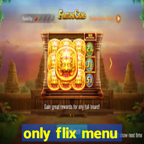only flix menu