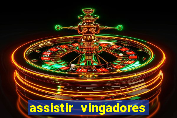 assistir vingadores ultimato filme completo dublado grátis