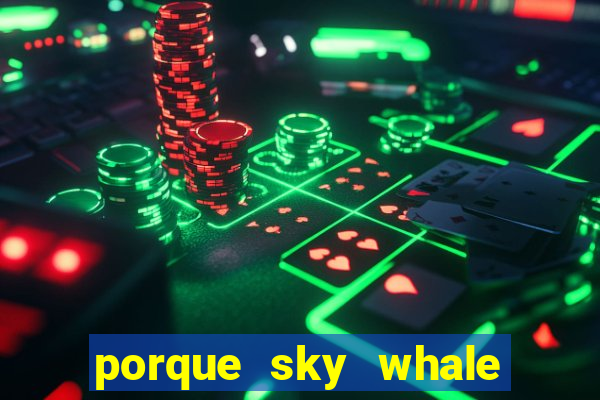porque sky whale saiu da play store