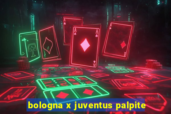 bologna x juventus palpite