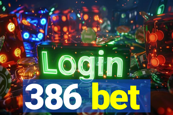 386 bet