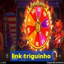link triguinho