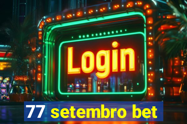 77 setembro bet