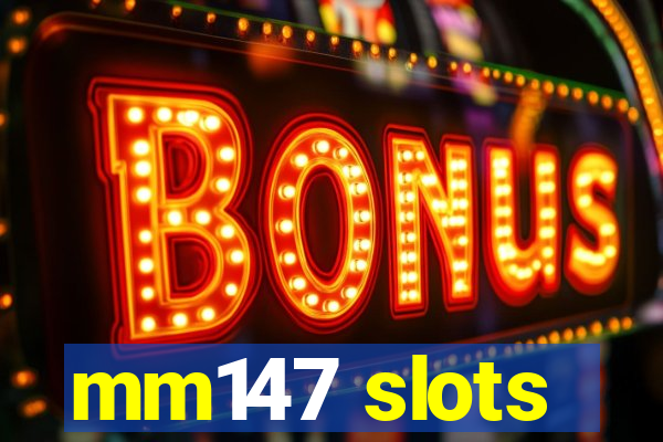 mm147 slots