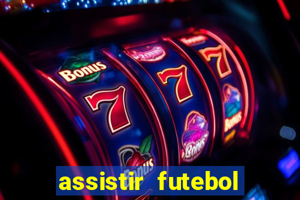 assistir futebol sem travar