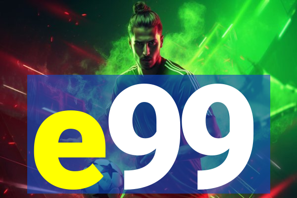 e99