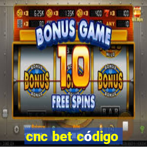 cnc bet código