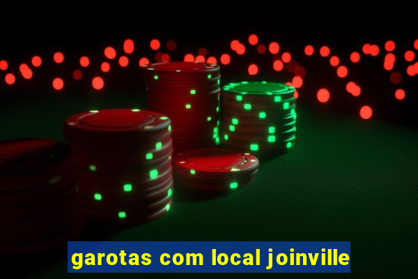 garotas com local joinville