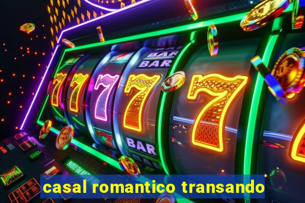casal romantico transando