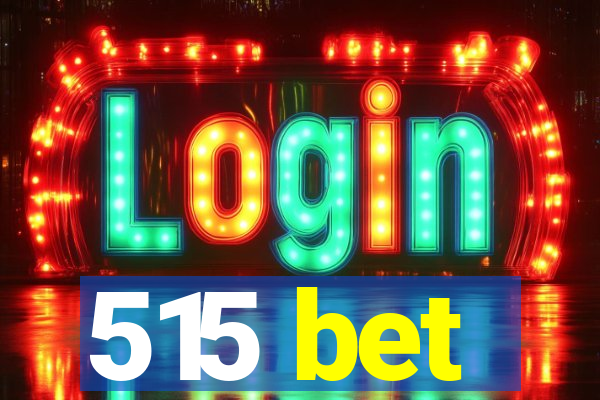515 bet