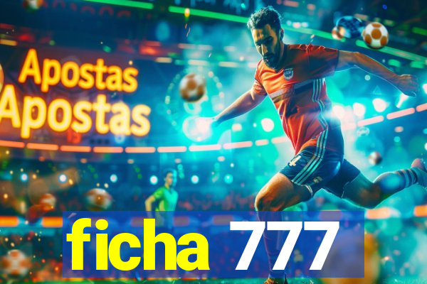 ficha 777
