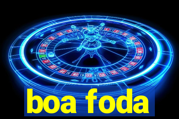 boa foda