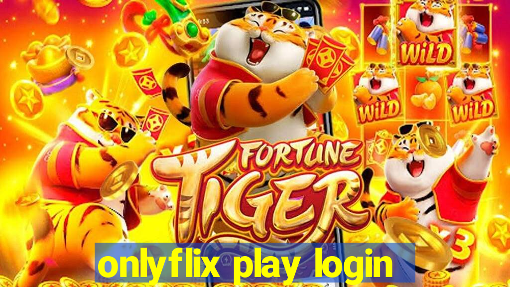 onlyflix play login