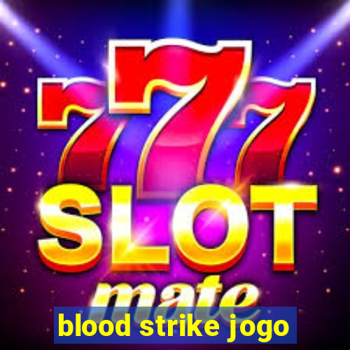 blood strike jogo