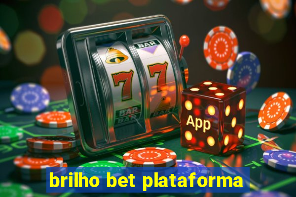 brilho bet plataforma