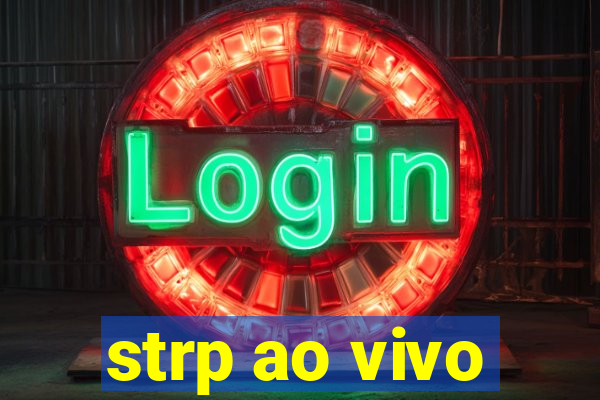 strp ao vivo