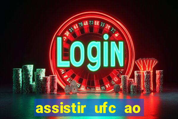 assistir ufc ao vivo futemax