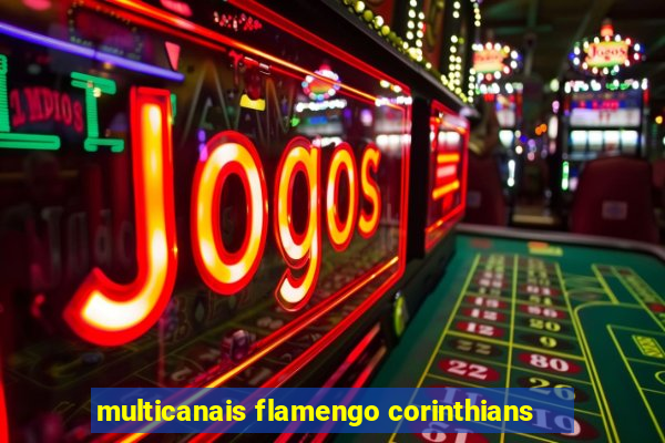 multicanais flamengo corinthians