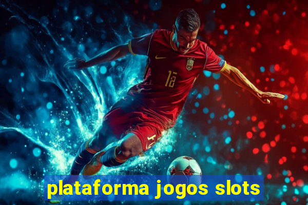 plataforma jogos slots