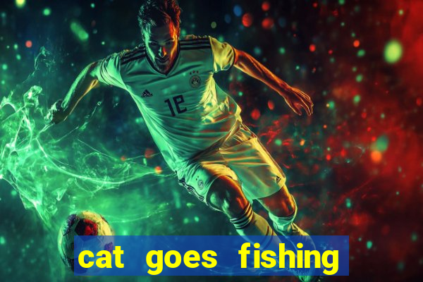 cat goes fishing free download