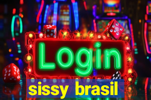 sissy brasil