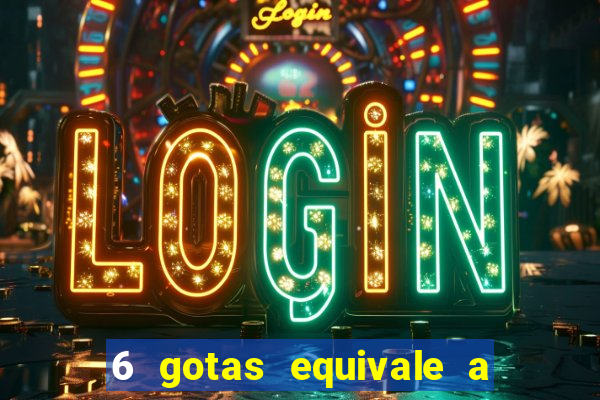 6 gotas equivale a quantos ml