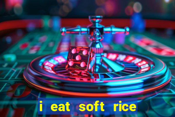 i eat soft rice in another world em português