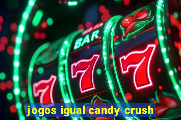 jogos igual candy crush
