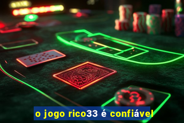 o jogo rico33 é confiável